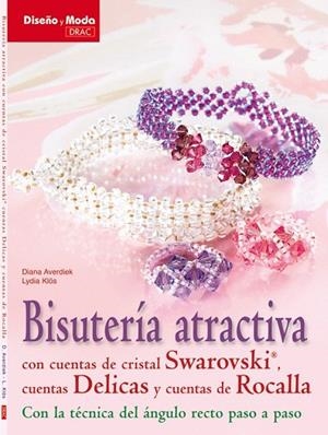 BISUTERÍA ATRACTIVA CON CUENTAS DE CRISTAL SWAROVSKI, CUENTAS DELICAS, Y CUENTAS | 9788498741827 | AVERDIEK, DIANA/KLÖS, LYDIA | Llibreria La Gralla | Llibreria online de Granollers