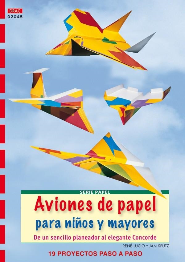 AVIONES DE PAPEL PARA NIÑOS Y MAYORES | 9788498741995 | LUCIO, RENÉ / SPÜTZ, JAN | Llibreria La Gralla | Librería online de Granollers