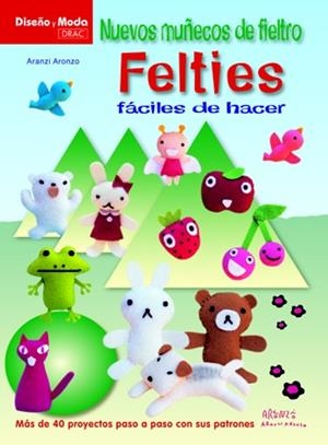 NUEVOS MUÑECOS DE FIELTRO FELTIES FACILES DE HACER | 9788498742145 | ARONZO, ARANZI | Llibreria La Gralla | Librería online de Granollers