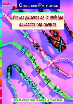 NUEVAS PULSERAS DE LA AMISTAD ANUDADAS CON CUENTAS | 9788498742077 | MORAS, INGRID | Llibreria La Gralla | Librería online de Granollers