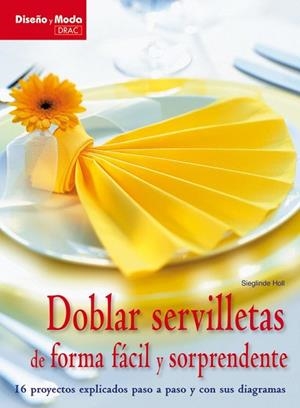 DOBLAR SERVILLETAS DE FORMA FÁCIL Y SORPRENDENTE | 9788498741841 | HOLL, SIEGLINDE | Llibreria La Gralla | Librería online de Granollers