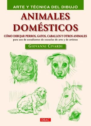 ANIMALES DOMÉSTICOS (ARTE Y TÉCNICA DEL DIBUJO) | 9788498742299 | CIVARDI, GIOVANNI | Llibreria La Gralla | Llibreria online de Granollers