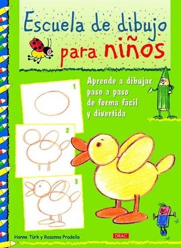 ESCUELA DE DIBUJO PARA NIÑOS.APRENDER A DIBUJAR PASO A PASO DE FORMA FÁCIL Y DIVERTIDA | 9788498742404 | TÜRK, HANNE / PRADELLA, ROSANNA | Llibreria La Gralla | Librería online de Granollers