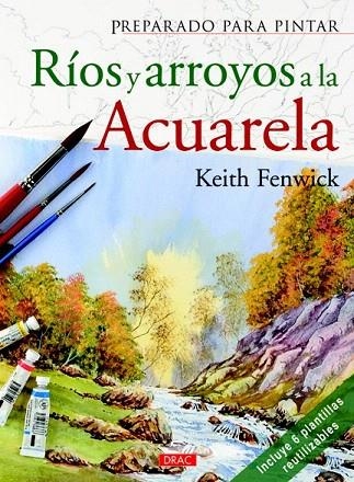 PREPARADO PARA PINTAR RÍOS Y ARROYOS A LA ACUARELA | 9788498742312 | FENWINCK, KEITH | Llibreria La Gralla | Librería online de Granollers