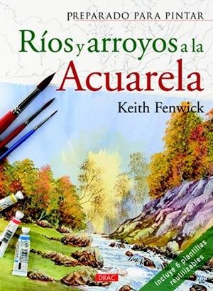 PREPARADO PARA PINTAR RÍOS Y ARROYOS A LA ACUARELA | 9788498742312 | FENWINCK, KEITH | Llibreria La Gralla | Librería online de Granollers