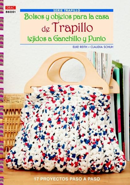 BOLSOS Y OBJETOS PARA LA CASA DE TRAPILLO TEJIDOS A GANCHILLO Y PUNTO | 9788498743050 | REITH, ELKE/SCHUN, CLAUDIA | Llibreria La Gralla | Librería online de Granollers