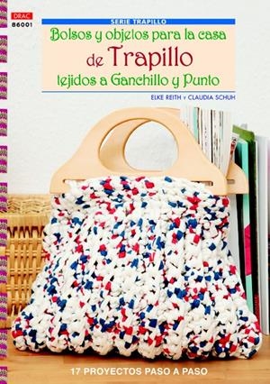 BOLSOS Y OBJETOS PARA LA CASA DE TRAPILLO TEJIDOS A GANCHILLO Y PUNTO | 9788498743050 | REITH, ELKE/SCHUN, CLAUDIA | Llibreria La Gralla | Librería online de Granollers