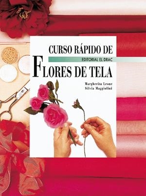 CURSO PRACTICO DE FLORES DE TELA | 9788488893703 | LEONE, MARGHERITA / MAGGIOLINI, SILVIA | Llibreria La Gralla | Llibreria online de Granollers