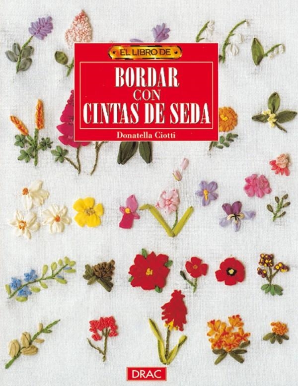 BORDAR CON CINTAS DE SEDA (EL LIBRO DE ) | 9788488893710 | CIOTTI, DONATELLA | Llibreria La Gralla | Librería online de Granollers