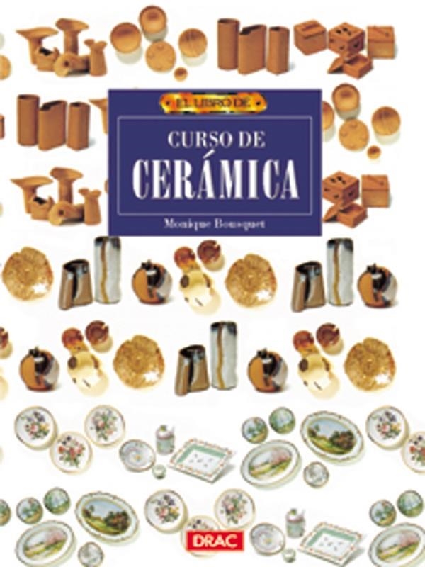 CURSO DE CERAMICA, EL LIBRO DE | 9788488893857 | BOUSQUET, MONIQUE | Llibreria La Gralla | Librería online de Granollers