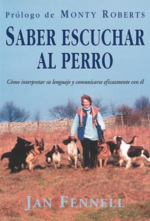 SABER ESCUCHAR AL PERRO COMO INTERPRETAR SU LENGUAJE | 9788495873019 | FENNELL, JAN | Llibreria La Gralla | Librería online de Granollers