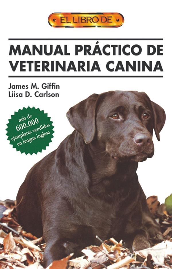 MANUAL PRACTICO DE VETERINARIA CANINA | 9788495873026 | GIFFIN, JAMES M. / CARLSON, LIISA D. | Llibreria La Gralla | Librería online de Granollers
