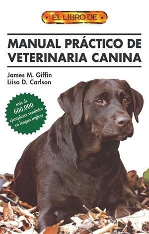 MANUAL PRACTICO DE VETERINARIA CANINA | 9788495873026 | GIFFIN, JAMES M. / CARLSON, LIISA D. | Llibreria La Gralla | Llibreria online de Granollers
