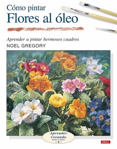 COMO PINTAR FLORES AL OLEO | 9788496365964 | GREGORY, NOEL | Llibreria La Gralla | Llibreria online de Granollers