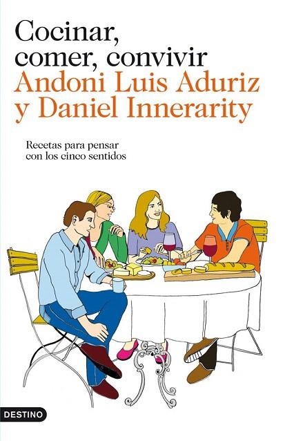 COCINAR COMER CONVIVIR. RECETAS PARA PENSAR CON LOS CINCO SENTIDOS | 9788423324637 | ADURIZ, ANDONI LUIS; INNERARITY, DANIEL | Llibreria La Gralla | Llibreria online de Granollers