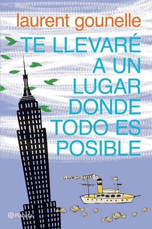 TE LLEVARÉ A UN LUGAR DONDE TODO ES POSIBLE | 9788408072287 | GOUNELLE, LAURENT | Llibreria La Gralla | Librería online de Granollers