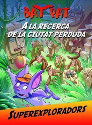 BAT PAT SUPEREXPLORADORS 1. A LA RECERCA DE LA CIUTAT PERDUDA | 9788499325323 | BAT PAT | Llibreria La Gralla | Llibreria online de Granollers