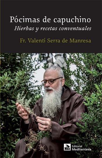 PÓCIMAS DE CAPUCHINO.HIERBAS Y RECETAS CONVENTUALES | 9788499791807 | SERRA, VALENTÍ | Llibreria La Gralla | Librería online de Granollers