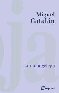 NADA GRIEGA, LA | 9788415707066 | CATALAN, MIGEUL | Llibreria La Gralla | Llibreria online de Granollers