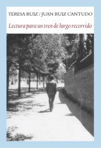 LECTURA PARA UN TREN DE LARGO RECORRIDO | 9788494090615 | RUIZ, TERESA / RUIZ CANTUDO, JUAN | Llibreria La Gralla | Llibreria online de Granollers