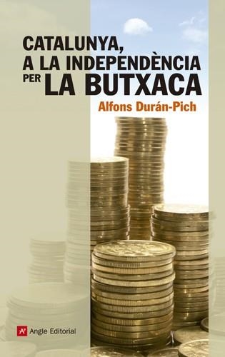 CATALUNYA A LA INDEPENDÈNCIA PER LA BUTXACA | 9788415307204 | DURÁN PICH, ALFONS | Llibreria La Gralla | Librería online de Granollers