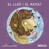 LLEÓ I EL RATOLÍ, EL (EL BOSC DE COLORS) | 9788448928681 | BALDÓ, ESTEL/GIL, ROSA/SOLIVA, MARIA/FEIJOÓ, NÚRIA | Llibreria La Gralla | Llibreria online de Granollers