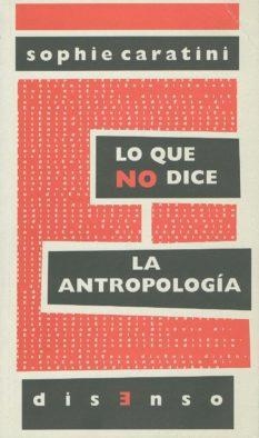 LO QUE NO DICE LA ANTROPOLOGIA | 9788496327986 | CARATINI, SOPHIE | Llibreria La Gralla | Librería online de Granollers