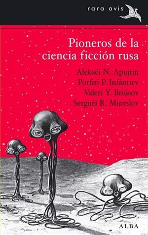 PIONEROS DE LA CIENCIA FICCIÓN RUSA | 9788484288282 | APUJTIN, ALEKSÉI N./INFÁNTIEV, PORFIRI P./BRIÚSOV, VALERI Y./MINTSOLV, SERGUÉI R. | Llibreria La Gralla | Llibreria online de Granollers
