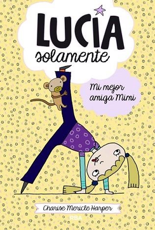LUCÍA SOLAMENTE 2. MI MEJOR AMIGA MIMI | 9788427204003 | MERICLE HARPER, CHARISSE | Llibreria La Gralla | Librería online de Granollers