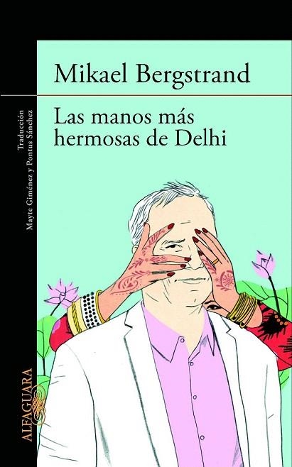 MANOS MÁS HERMOSAS DE DELHI, LAS | 9788420413181 | BERGSTRAND, MIKAEL | Llibreria La Gralla | Librería online de Granollers