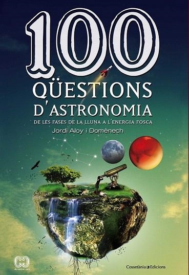 100 QÜESTIONS D'ASTRONOMIA | 9788490341025 | ALOY I DOMÈNECH, JORDI | Llibreria La Gralla | Librería online de Granollers