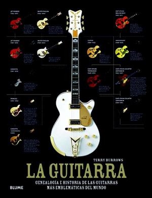 GUITARRA GENEALOGÍA E HISTORIA DE LAS GUITARRAS MÁS EMBLEMÁTICAS DEL MUNDO | 9788415317067 | BURROWS, TERRY | Llibreria La Gralla | Librería online de Granollers