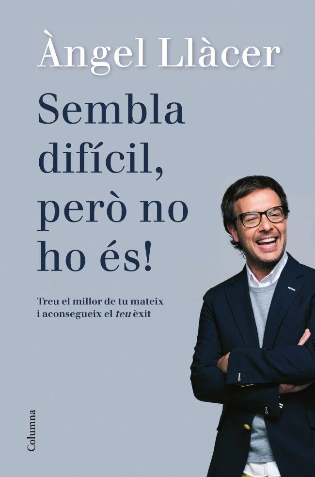 SEMBLA DIFÍCIL, PERÒ NO HO ÉS! | 9788466416108 | LLÀCER, ÀNGEL | Llibreria La Gralla | Librería online de Granollers