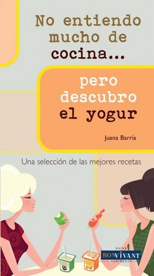 NO ENTIENDO MUCHO DE COCINA PERO DESCUBRO EL YOGUR | 9788496054530 | BARRÍA, JUANA | Llibreria La Gralla | Librería online de Granollers
