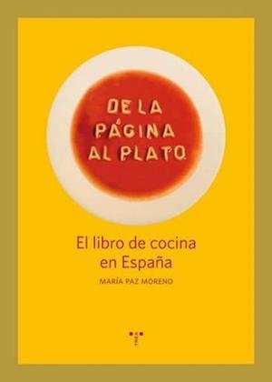 DE LA PÁGINA AL PLATO.EL LIBRO DE COCINA EN ESPAÑA | 9788497046299 | MORENO, MARÍA PAZ | Llibreria La Gralla | Llibreria online de Granollers