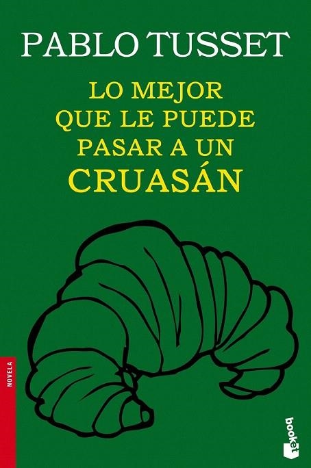 LO MEJOR QUE LE PUEDE PASAR A UN CRUASÁN (BOOKET NOVELA 2496) | 9788423346189 | TUSSET, PABLO | Llibreria La Gralla | Llibreria online de Granollers