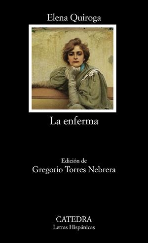 ENFERMA (LETRAS HISPÁNICAS,717) | 9788437631066 | QUIROGA, ELENA | Llibreria La Gralla | Librería online de Granollers