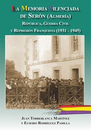 MEMORIA SILENCIADA DE SERON, LA | 9788415387138 | TORREBLANCA MARTINÉZ, JUAN/RODRÍGUEZ PADILLA, EUSEBIO | Llibreria La Gralla | Librería online de Granollers