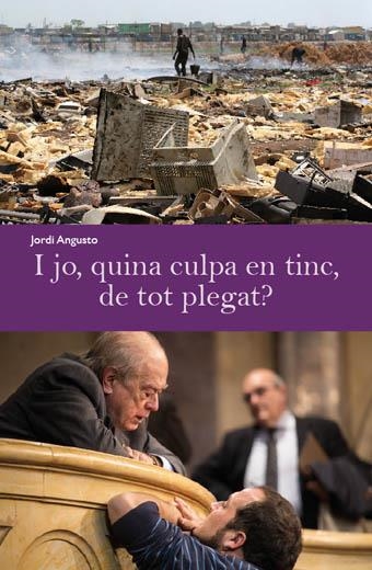 I JO, QUINA CULPA EN TINC DE TOT PLEGAT? | 9788494079450 | ANGUSTO, JORDI | Llibreria La Gralla | Llibreria online de Granollers