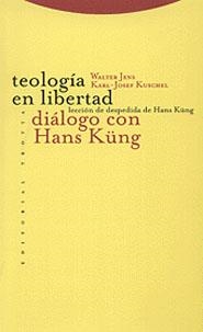 TEOLOGIA EN LIBERTAD. DIALOGO CON HANS KÜNG | 9788481642148 | JENS, WALTER - KUSCHEL, KARL-JOSEF | Llibreria La Gralla | Llibreria online de Granollers