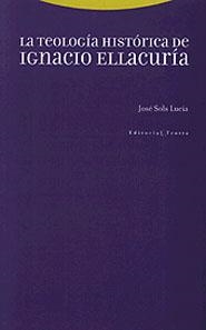 TEOLOGIA HISTORICA DE IGNACIO ELLACURIA | 9788481643541 | SOLS LUCIA, JOSE | Llibreria La Gralla | Librería online de Granollers
