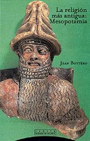 RELIGION MAS ANTIGUA MESOPOTAMIA, LA (PLIEGOS DE ORIENTE 2) | 9788481644524 | BOTTERO, JEAN | Llibreria La Gralla | Librería online de Granollers