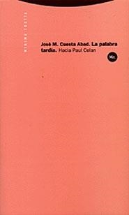 PALABRA TARDIA HACIA PAUL CELAN, LA (MINIMA) | 9788481644470 | CUESTA ABAD, JOSE M. | Llibreria La Gralla | Llibreria online de Granollers