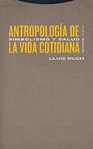 ANTROPOLOGIA DE LA VIDA COTIDIANA (ESTRUCTURAS Y PROCESOS) | 9788481644968 | DUCH, LLUIS | Llibreria La Gralla | Librería online de Granollers