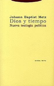 DIOS Y TIEMPO NUEVA TEOLOGIA POLITICA | 9788481645163 | BAPTIST METZ, JOHANN | Llibreria La Gralla | Librería online de Granollers
