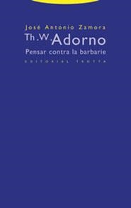 TH.W. ADORNO. PENSAR CONTRA LA BARBARIE | 9788481647280 | ZAMORA, JOSE ANTONIO | Llibreria La Gralla | Librería online de Granollers