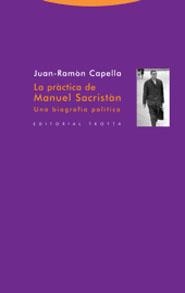 PRACTICA DE MANUEL SACRISTAN, LA. UNA BIOGRAFIA POLITICA | 9788481647341 | CAPELLA, JUAN RAMON | Llibreria La Gralla | Librería online de Granollers