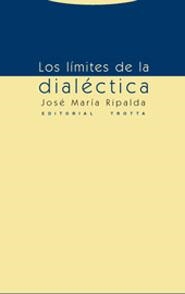 LIMITES DE LA DIALECTICA, LOS | 9788481647297 | RIPALDA, JOSE MARIA | Llibreria La Gralla | Llibreria online de Granollers