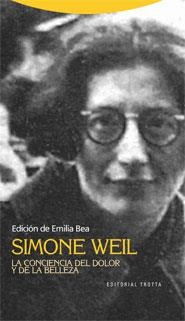 SIMONE WEIL. LA CONCIENCIA DEL DOLOR Y DE LA BELLEZA | 9788498791235 | BEA PÉREZ, EMILIA | Llibreria La Gralla | Librería online de Granollers