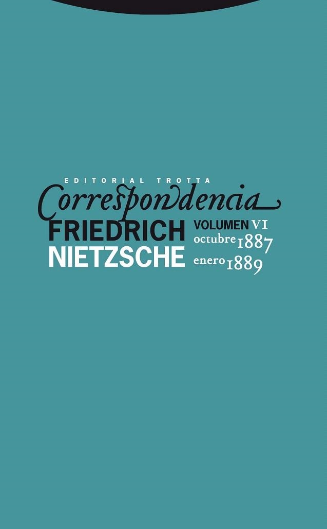 CORRESPONDENCIA FRIEDRICH NIETZSCHE VOLUMEN VI (OCTUBRE 1887-1889) | 9788498792706 | NIETZSCHE, FRIEDRICH | Llibreria La Gralla | Librería online de Granollers